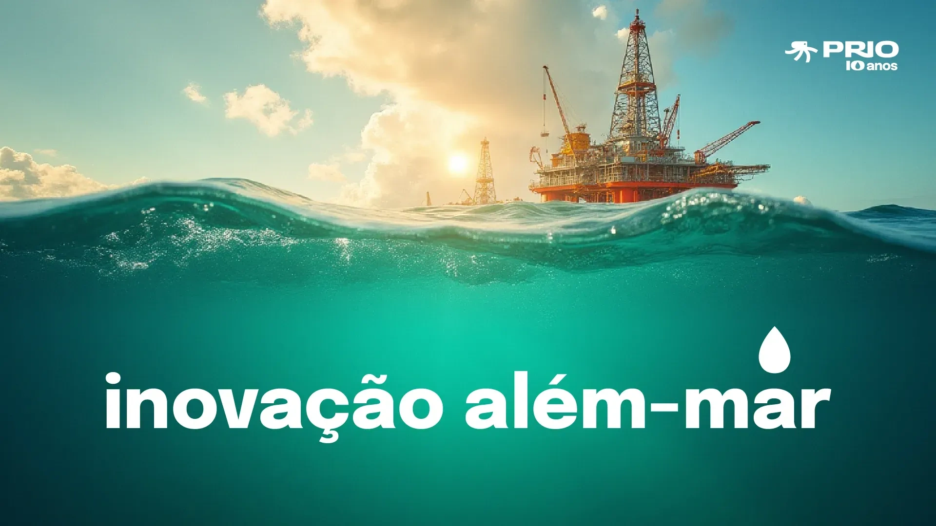 PRIO 10 anos, campaign slide, innovation beyond the sea